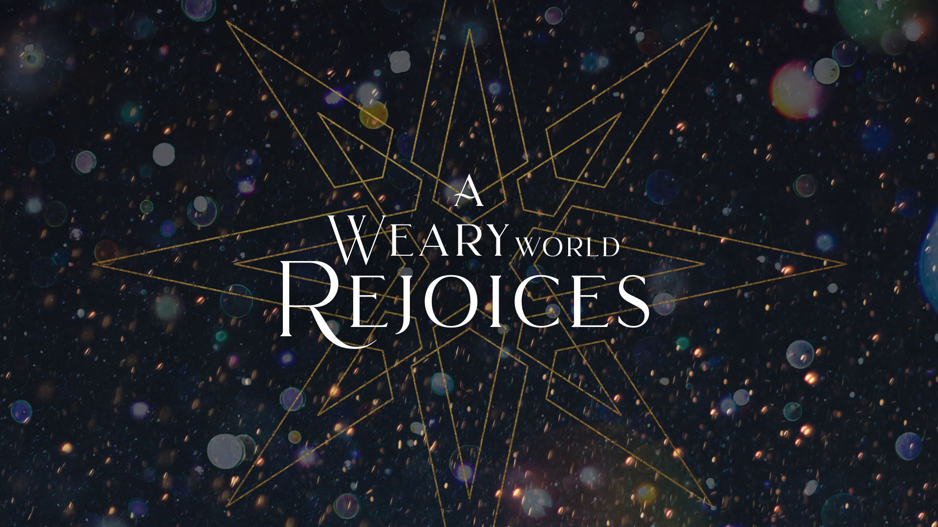 A WEARY WORLD REJOICES